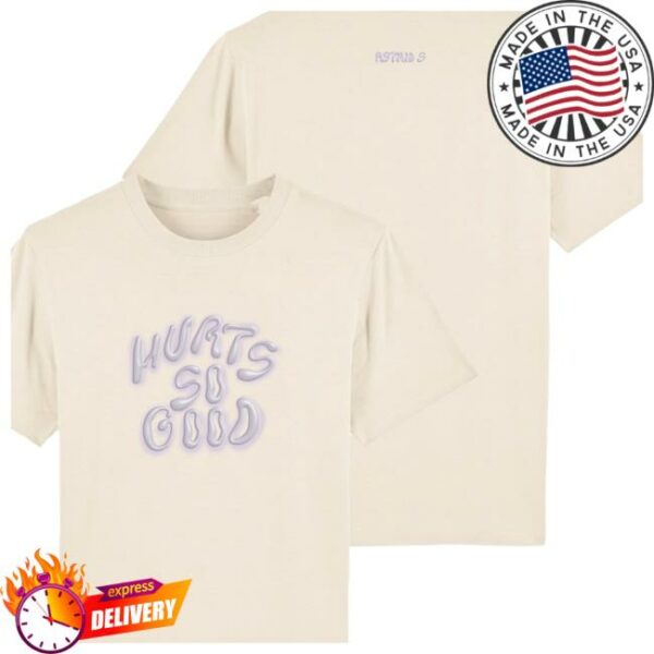 By Astrid S Store Merch Hurts So Good T-Shirt