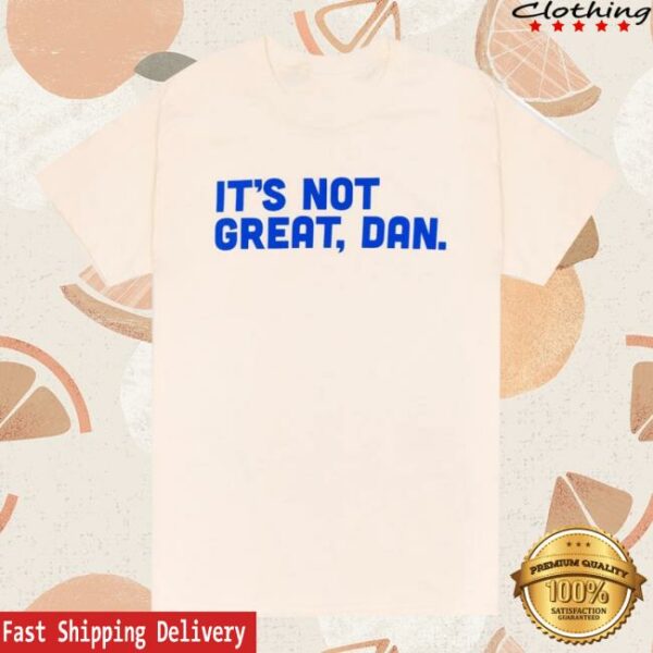 Crooked Store Merch It’s Not Great, Dan Natural T-Shirt