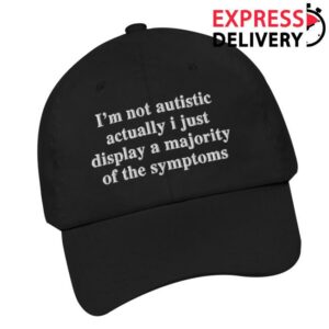Thegoodshirts Store Merch I’m Not Autistic Hat