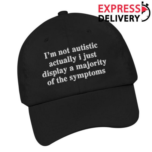 Thegoodshirts Store Merch I’m Not Autistic Hat