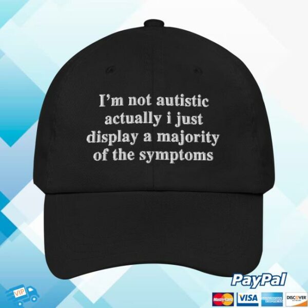 Thegoodshirts Store Merch I’m Not Autistic Hat