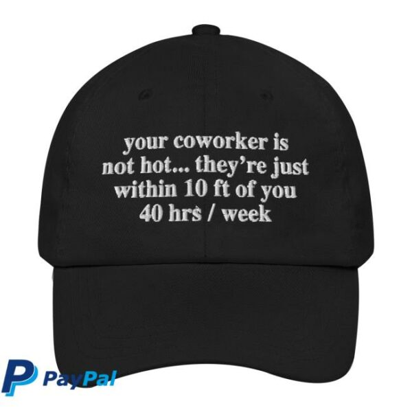 Thegoodshirts Store Merch Your Coworker Is Not Hot Hat