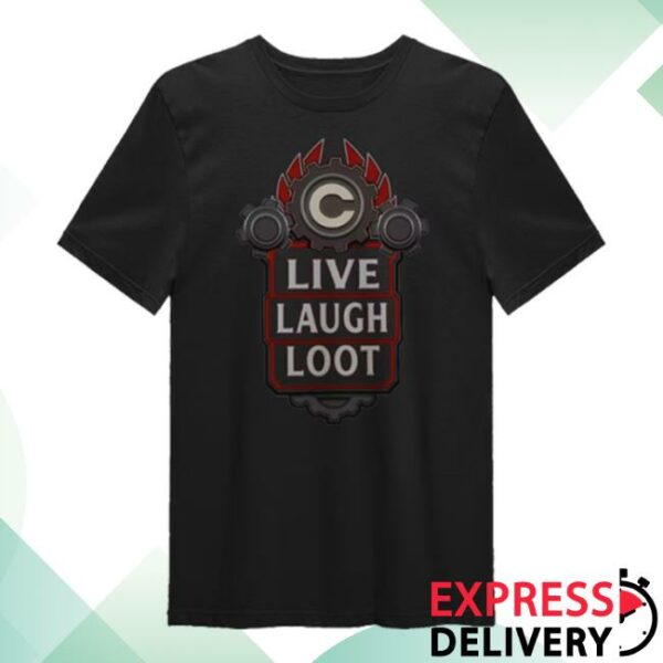 Cohhilition Store Merch Live Laugh Loot Shirt