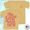 kenny theo von store merch be good to yourself mustard tee sd