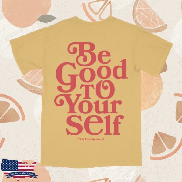 Theo Von Store Merch Be Good To Yourself Mustard Tee
