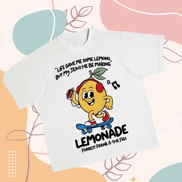 Forrest Frank Store Merch Life Gave Me Some Lemons But My Jesus He Be Making Lemonade Shirt