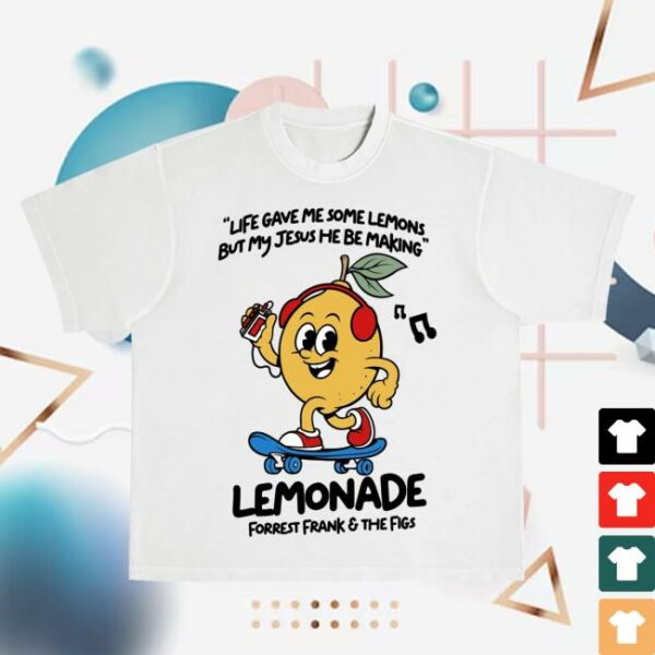 Forrest Frank Store Merch Life Gave Me Some Lemons But My Jesus He Be Making Lemonade Shirt