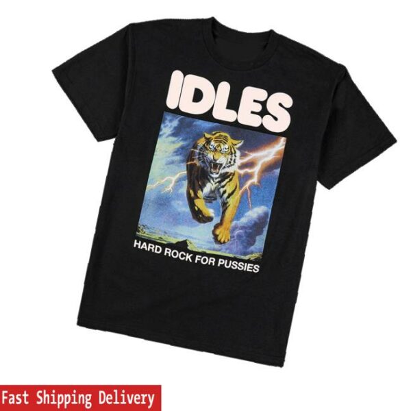 Idles Band Merch Store Hard Rock For Pussies T-Shirt