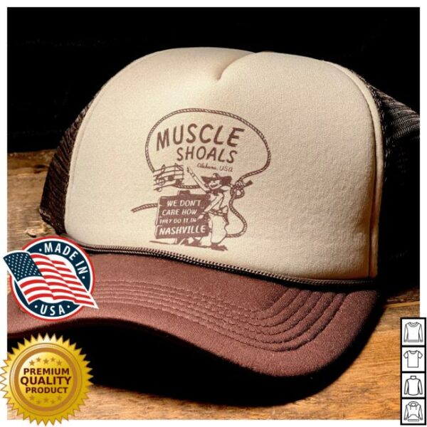 Birmingham Hat Co. Merch Store Muscle Shoals We Don’T Care How They Do It In Nashville Foam Trucker