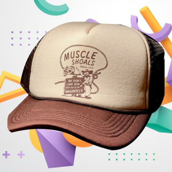 Birmingham Hat Co. Merch Store Muscle Shoals We Don’T Care How They Do It In Nashville Foam Trucker