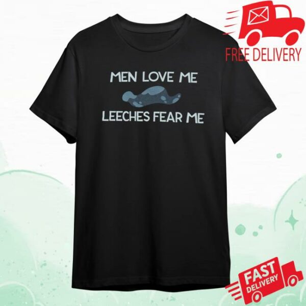 Shark Robot Store Merch Men Love Me Leeches Fear Me Shirt