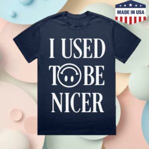 Katelyn Tarver Shop Merch I Used To Be Nicer T-Shirt