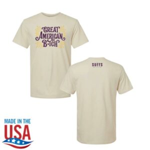Broadway Merchandise Shop Suffs Great American Bitch Unisex Tee