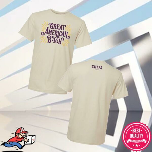 Broadway Merchandise Shop Suffs Great American Bitch Unisex Tee