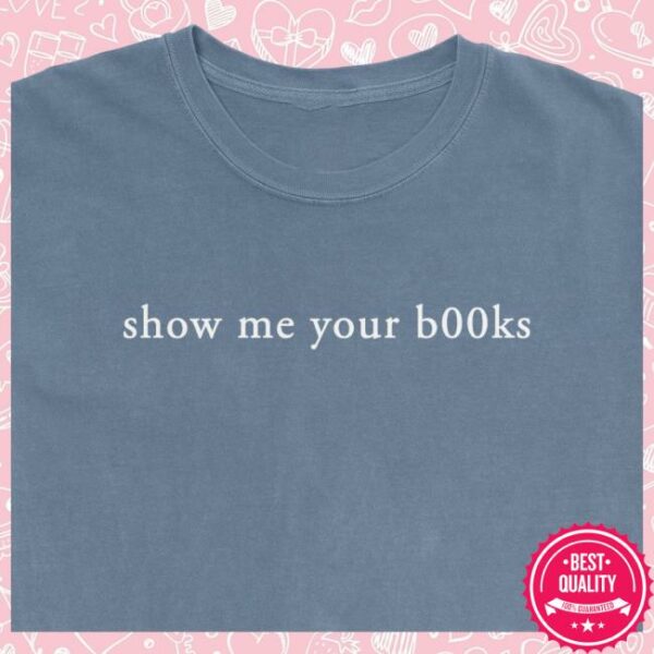 Tb4a Store Merch Show Me Your Books Garment-Dyed Tee