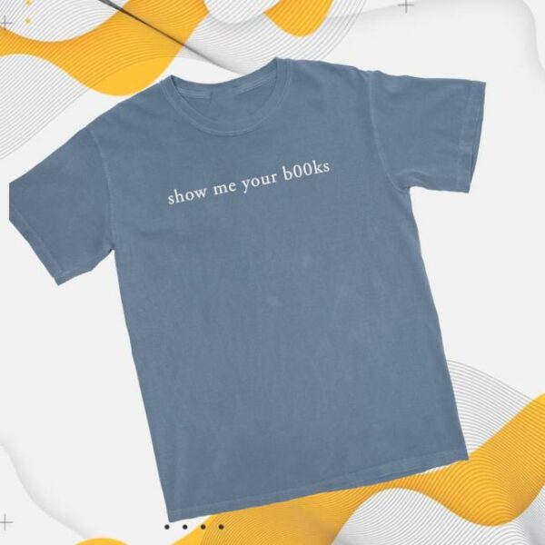 Tb4a Store Merch Show Me Your Books Garment-Dyed Tee