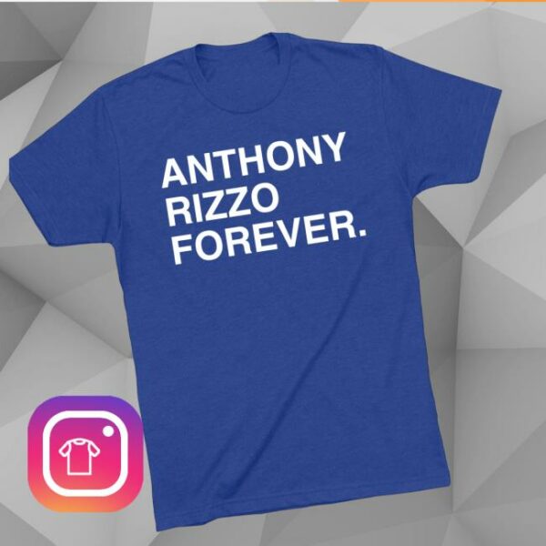 Obvious Shirts Store Merch Anthony Rizzo Forever Tee
