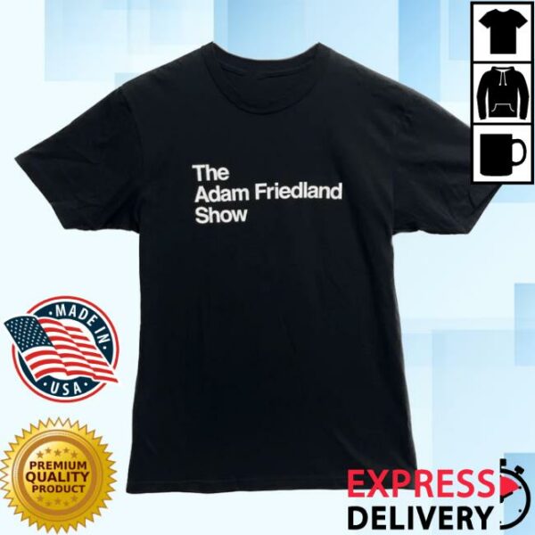 The Adam Friedland Store Merch The Adam Friedland Show T-Shirt