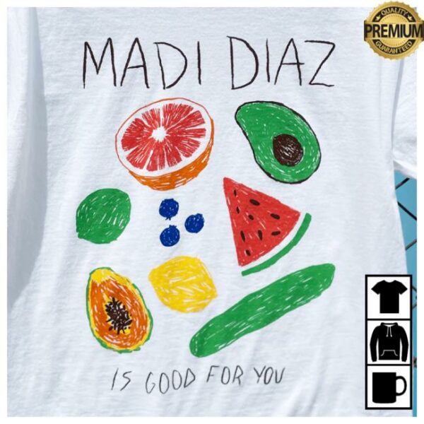 Hello Merch Store Madi Diaz Is Good For You T-Shirt