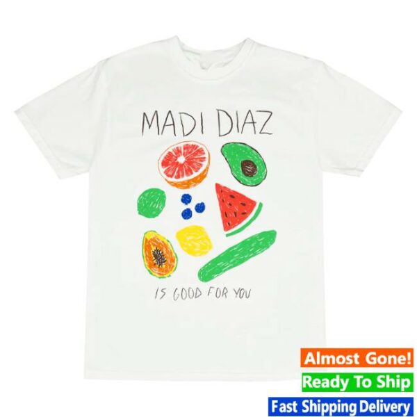 Hello Merch Store Madi Diaz Is Good For You T-Shirt