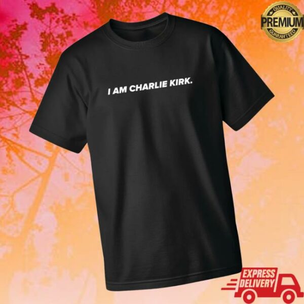 The Charlie Kirk Show Store Merch I Am Charlie Kirk Shirt