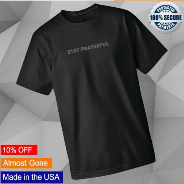 The Charlie Kirk Show Store Merch Stay Prayerful Tee