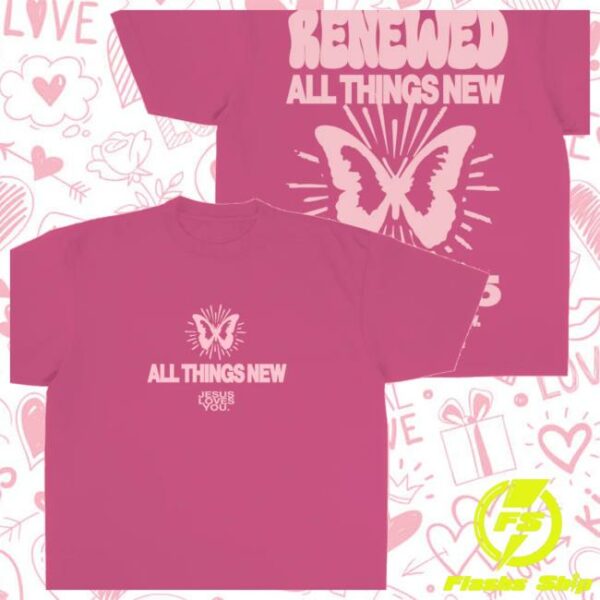 Jesus Loves You Store Merch All Things New Tee