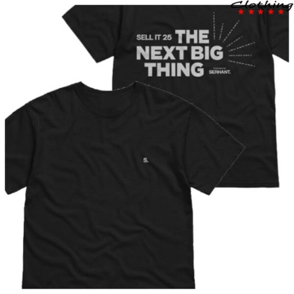 Serhant Store Merch Sell It 25 The Next Big Thing T-Shirt