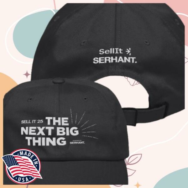 Serhant Store Merch Sell It 25 The Next Big Thing Baseball Hat