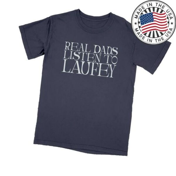Laufey Music Merch Store Real Dads Listen To Laufey Tee