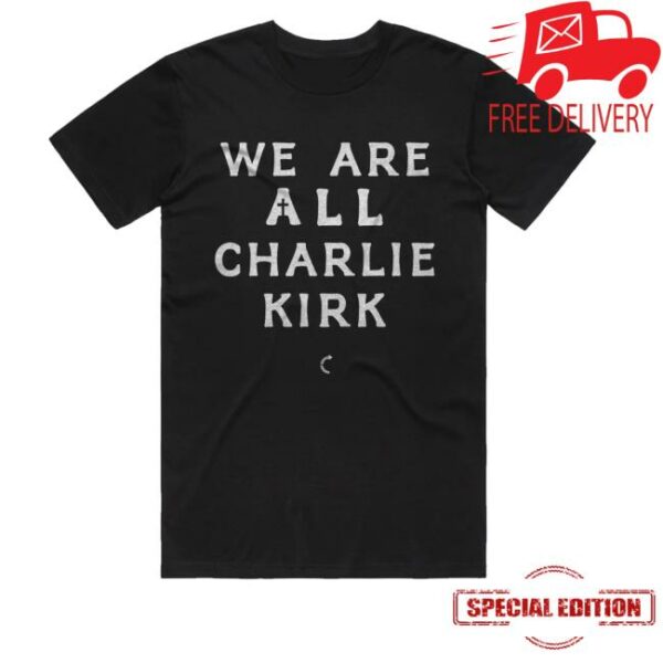Tpusa Merch Store We Are All Charlie Kirk T-Shirt