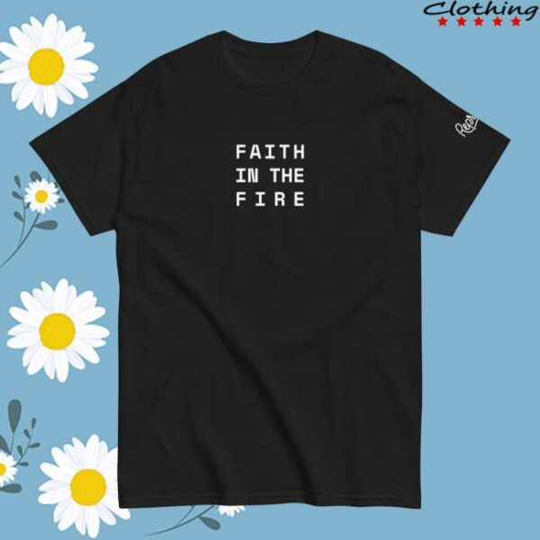 Therepresentstore Merch Shop Faith In The Fire T-Shirt
