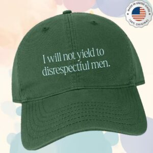 Social Goods Store Merch I Will Not Yield To Disrespectful Men Hat