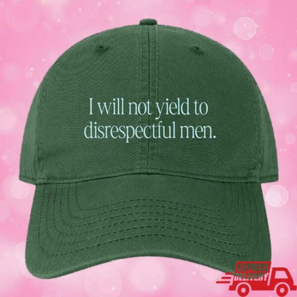 Social Goods Store Merch I Will Not Yield To Disrespectful Men Hat