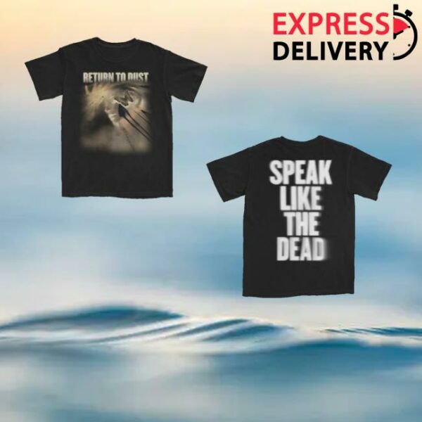 Return To Dust Band Merch Store Speak Like The Dead Tee