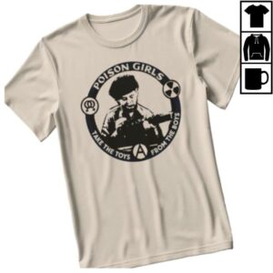 Pmpress Store Merch Poison Girls Take The Toys From The Boys T-Shirt