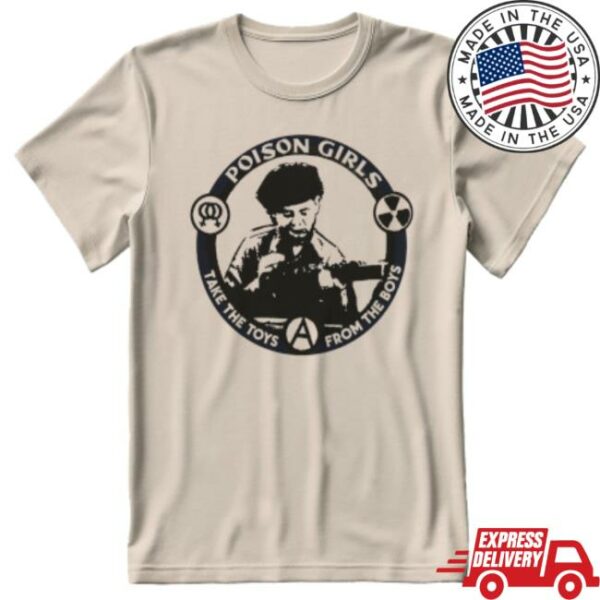 Pmpress Store Merch Poison Girls Take The Toys From The Boys T-Shirt