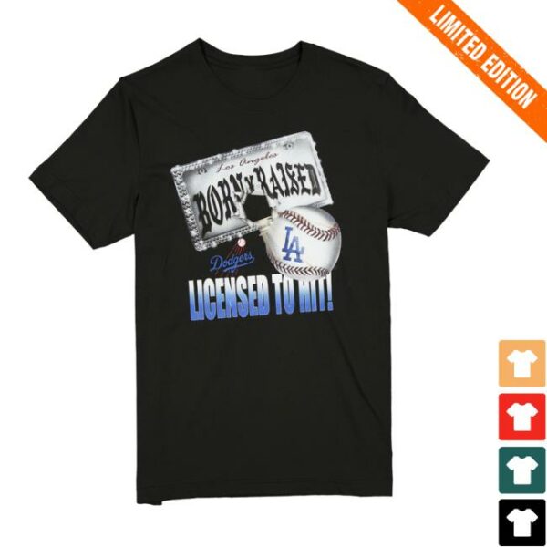Born X Raised Merch Store Born X Raised Dodgers Licensed To Hit Tee