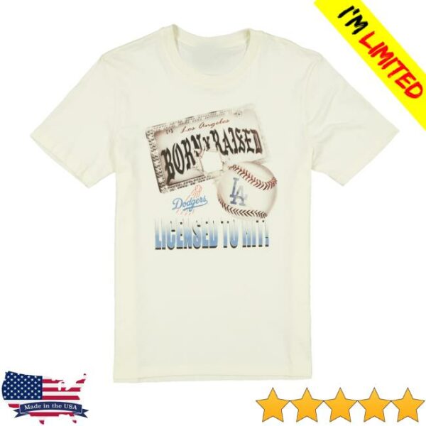 Born X Raised Merch Store Born X Raised Dodgers Licensed To Hit Tee