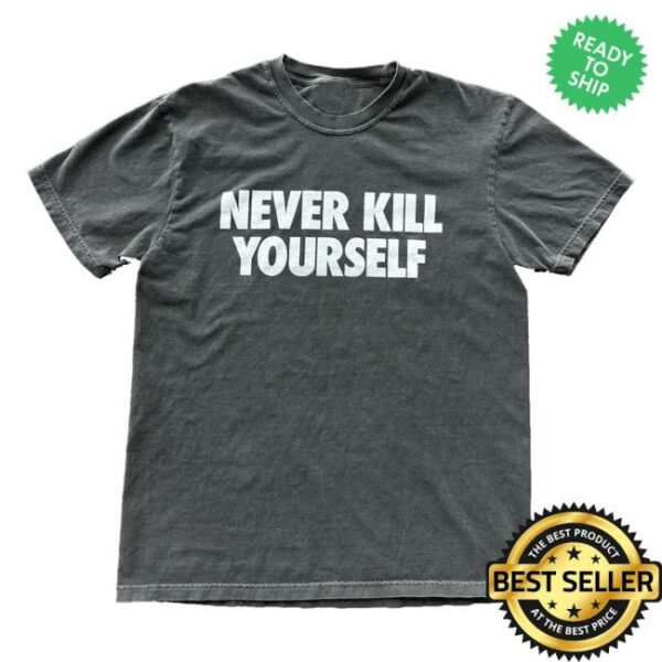 Cryingintheclub Merch Store Never Kill Yourself Shirt