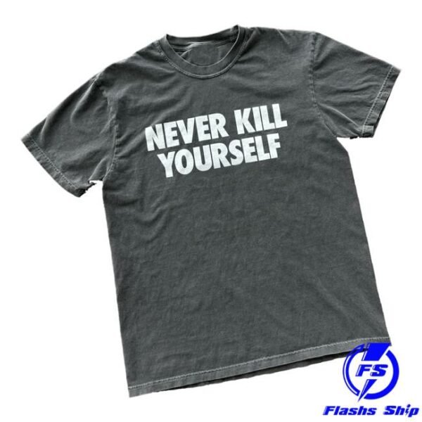 Cryingintheclub Merch Store Never Kill Yourself Shirt