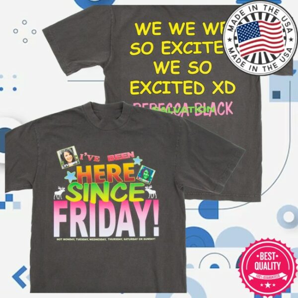 Rebecca Black Store Merch Been Here Since Friday Tee
