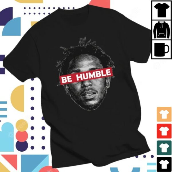 Kendrick Lamar Store Merch Be Humble Kendrick Lamar Birthday Christmars Gift T Shirt