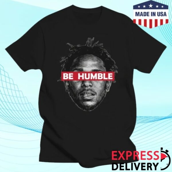 Kendrick Lamar Store Merch Be Humble Kendrick Lamar Birthday Christmars Gift T Shirt