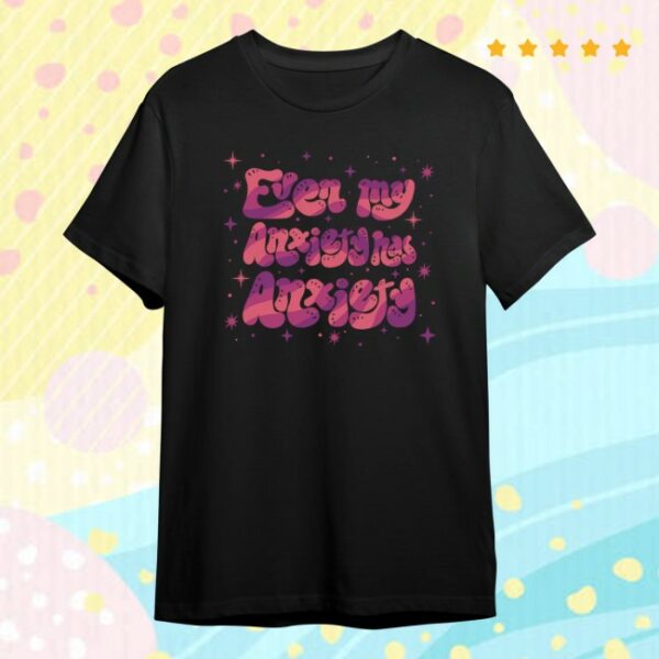 Shark Robot Store Merch Even My Anxiety Has Anxiety Shirt