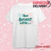 kenny shark robot store merch one burnout later shirt