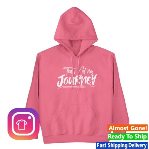 Iam Jamal Roberts Store Merch That’S Not My Journey Pink Hoodie