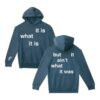 kenny Connor Price Merch Store Lyric Hoodie It Is What It Is But It Aint What It Wasaa
