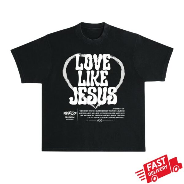 Proclai Merch Store Love Like Jesus T-Shirt