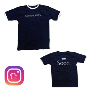 4Ad Shop Merch Someone Kill Me Soon T-Shirt